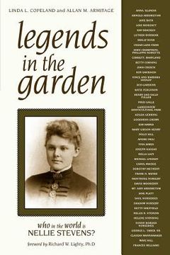 portada legends in the garden: who in the world is nellie stevens?
