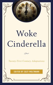 portada Woke Cinderella: Twenty-First-Century Adaptations (Remakes, Reboots, and Adaptations) (en Inglés)