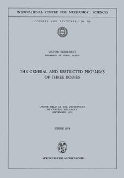 portada the general and restricted problems of three bodies: course held at the department of general mechanics, september 1973 (en Inglés)