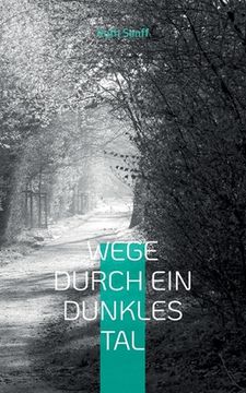 portada Wege durch ein dunkles Tal: Gedichte und Texte aus Zeiten der Depression (in German)