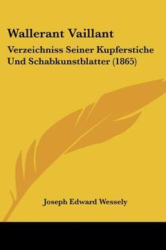portada Wallerant Vaillant: Verzeichniss Seiner Kupferstiche Und Schabkunstblatter (1865) (in German)