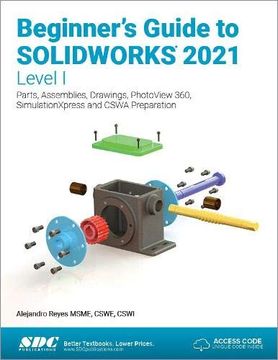 portada Beginner's Guide to Solidworks 2021 - Level I: Parts, Assemblies, Drawings, Photoview 360 and Simulationxpress (in English)