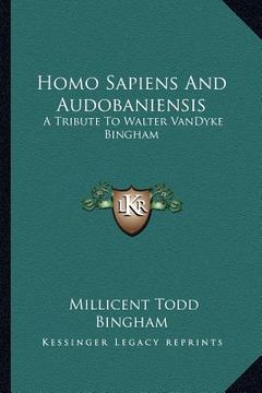 portada homo sapiens and audobaniensis: a tribute to walter vandyke bingham