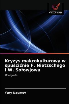portada Kryzys makrokulturowy w spuściźnie F. Nietzschego i W. Solowjowa (en Polaco)