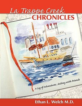 portada the la trappe creek chronicles: a log of adventures.....sailing with friends (en Inglés)