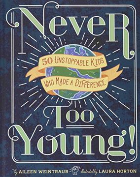 portada Never too Young! 50 Unstoppable Kids who Made a Difference (en Inglés)