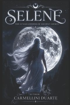 Selene - The Lunar Goddess of Ancient Greece (en Inglés)