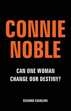 portada Connie Noble: Can One Woman Change Our Destiny? (en Inglés)