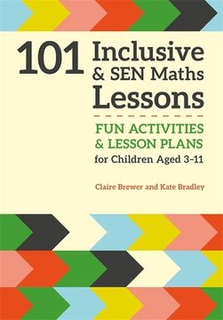 101 Inclusive and Sen Maths Lessons: Fun Activities and Lesson Plans for Children Aged 3 - 11 (en Inglés)