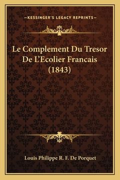 portada Le Complement Du Tresor De L'Ecolier Francais (1843) (in French)