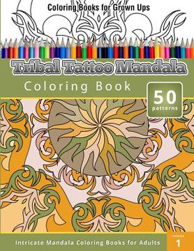 portada Coloring Books For Grown Ups: Tribal Tatoo Mandala Coloring Book (in English)