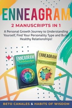 portada Enneagram 2 manuscripts in 1: A Personal Growth Journey to Understanding Yourself, Find Your Personality Type and Build Healthy Relationships! (in English)