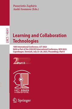 portada Learning and Collaboration Technologies: 10th International Conference, Lct 2023, Held as Part of the 25th Hci International Conference, Hcii 2023, Co