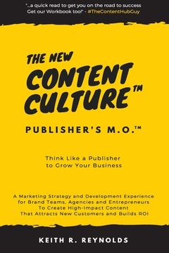 portada The New Content Culture: Think Like a Publisher to Grow Your Business (en Inglés)