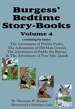 portada burgess' bedtime story-books, vol. 4: the adventures of prickly porky; old man coyote; paddy the beaver; poor mrs. quack