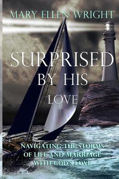 portada Surprised by His Love: Navigating the Storms of Life and Marriage with God's Love (en Inglés)