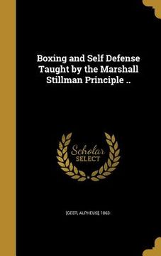 portada Boxing and Self Defense Taught by the Marshall Stillman Principle .. (en Inglés)