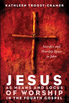 portada Jesus as Means and Locus of Worship in the Fourth Gospel (en Inglés)