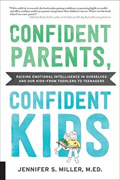 portada Confident Parents, Confident Kids: Raising Emotional Intelligence in Ourselves and our Kids--From Toddlers to Teenagers (en Inglés)