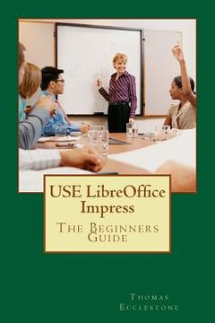 portada USE LibreOffice Impress: The Beginners Guide (en Inglés)