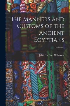 portada The Manners and Customs of the Ancient Egyptians; Volume 2 (in English)