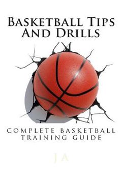 portada Basketball Tips And Drills: complete basketball training guide (in English)