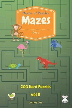 portada Master of Puzzles - Mazes Book 200 Hard Puzzles Vol.11 (in English)