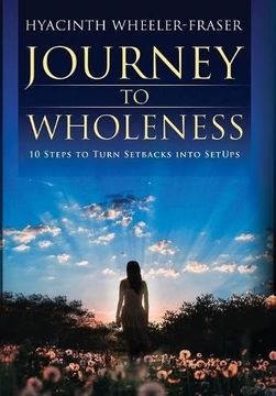 portada Journey to Wholeness: 10 Steps to Turn Setbacks Into Setups (en Inglés)