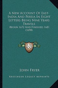 portada a new account of east-india and persia in eight letters being nine years travels: begun 1672 and finished 1681 (1698) (en Inglés)