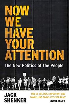 portada Now We Have Your Attention: The New Politics of the People (en Inglés)