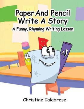 portada Paper And Pencil Write A Story: A Funny, Rhyming Story Writing Lesson (en Inglés)