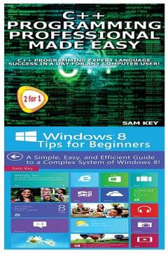 portada C++ Programming Professional Made Easy & Windows 8 Tips for Beginners (en Inglés)