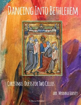 portada Dancing Into Bethlehem, Christmas Duets for two Cellos (en Inglés)