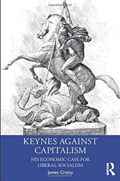portada Keynes Against Capitalism (Economics as Social Theory) (en Inglés)