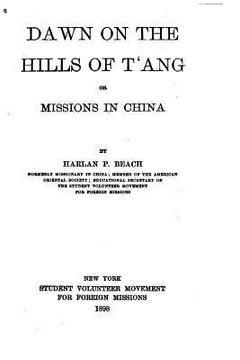 portada Dawn on the Hills of T'ang, Or, Missions in China (en Inglés)