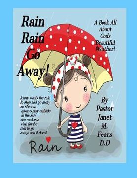portada Rain Rain Go Away!: a Book For children, all about Gods weather, the Rain! (in English)
