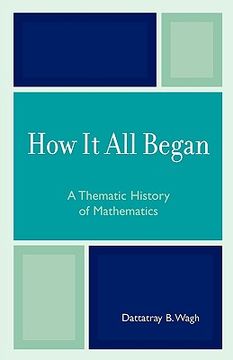 portada how it all began: a thematic history of mathematics (en Inglés)