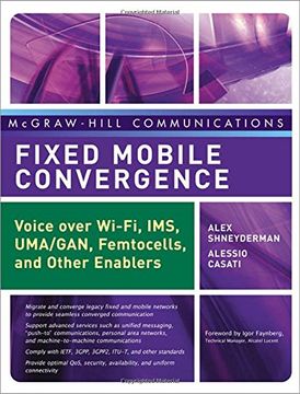 portada Fixed Mobile Convergence: Voice Over Wi-Fi, Ims, uma and Other fmc Enablers (Mcgraw-Hill Communications Series) (en Inglés)