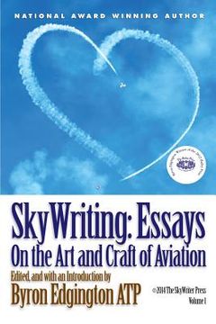 SkyWriting: Essays on the Art and Craft of Aviation (en Inglés)