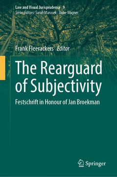 portada The Rearguard of Subjectivity: On Legal Semiotics - Festschrift in Honour of Jan M. Broekman (in English)
