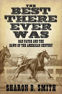 portada Best There Ever Was: Dan Patch and the Dawn of the American Century