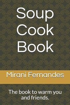 portada Soup Cook Book: The book to warm you and friends.