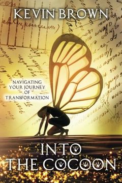 portada Into the Cocoon: Navigating your journey to Transformation