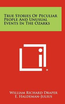 portada true stories of peculiar people and unusual events in the ozarks (en Inglés)
