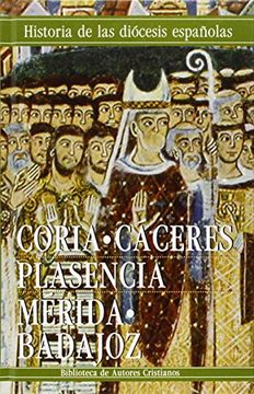 portada Coria-Cáceres. Plasencia. Mérida-Badajoz (Historia De Las Diocesis)