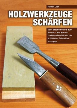 portada Holzwerkzeuge schärfen: Vom Stecheisen bis zum Bohrer - wie Sie mit traditionellen Mitteln die schärfsten Schneiden erzeugen (en Alemán)