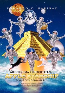portada moctezuma tenochtitlan apple starship: book 1 cats, dogs and kids (en Inglés)