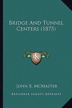 portada bridge and tunnel centers (1875) (en Inglés)