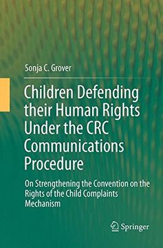 portada Children Defending their Human Rights Under the CRC Communications Procedure: On Strengthening the Convention on the Rights of the Child Complaints Mechanism