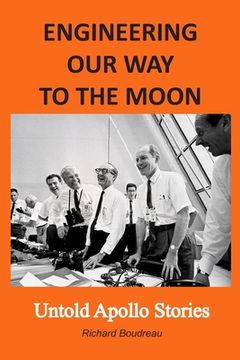 portada Engineering Our Way to the Moon: Untold Apollo Stories (en Inglés)